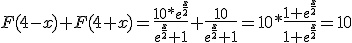 F(4-x)+F(4+x)=\frac{10*e^{\frac{x}{2}}}{e^{\frac{x}{2}}+1}+\frac{10}{e^{\frac{x}{2}}+1}=10*\frac{1+e^{\frac{x}{2}}}{1+e^{\frac{x}{2}}}=10